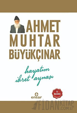 Hayatım İbret Aynası Ahmet Muhtar Büyükçınar