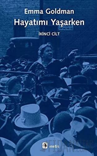 Hayatımı Yaşarken - İkinci Cilt Emma Goldman