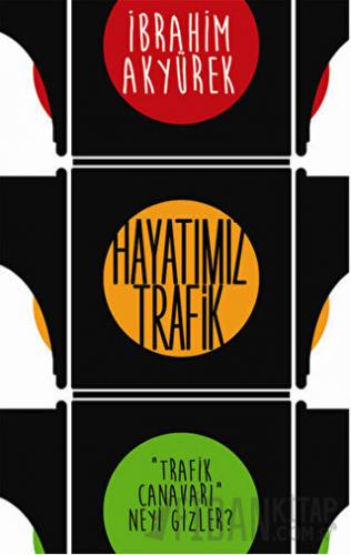 Hayatımız Trafik İbrahim Akyürek