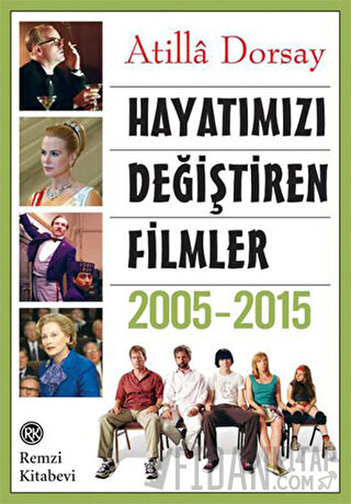 Hayatımızı Değiştiren Filmler 2005 - 2015 Atilla Dorsay