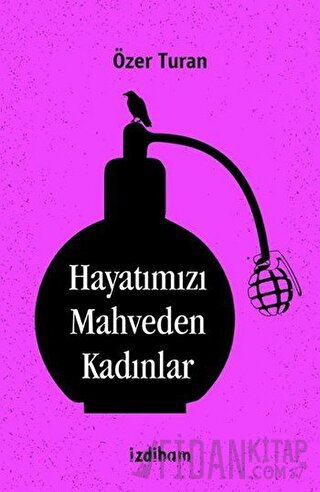 Hayatımızı Mahveden Kadınlar Özer Turan