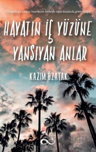 Hayatın İç Yüzüne Yansıyan Anlar Kazım Özatak