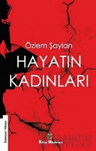 Hayatın Kadınları Özlem Şaylan