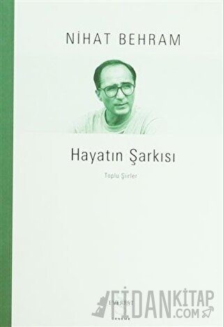 Hayatın Şarkısı Toplu Şiirler Nihat Behram