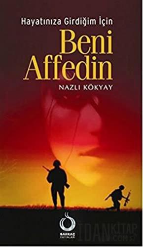 Hayatınıza Girdiğim İçin Beni Affedin Nazlı Kökyay