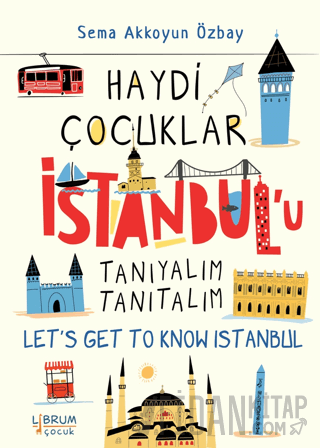 Haydi Çocuklar İstanbul’u Tanıyalım Tanıtalım - Let’s Get To Know Ista