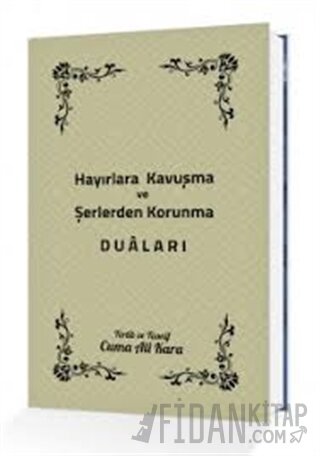 Hayırlara Kavuşma ve Şerlerden Korunma Duaları Kolektif