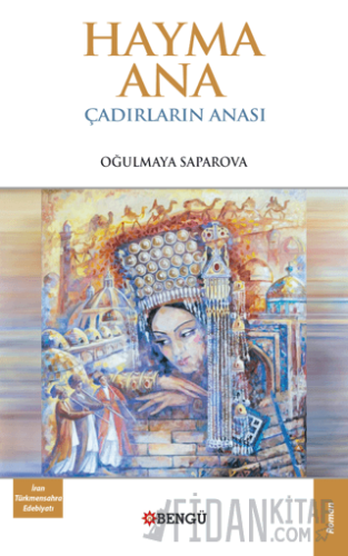 Hayma Ana Çadırların Anası Oğulmaya Saparova