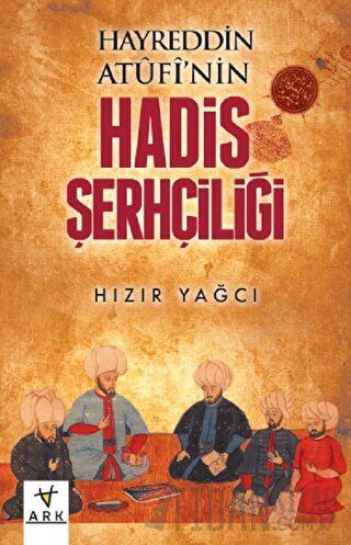 Hayreddin Atufinin Hadis Şerhçiliği Hızır Yağcı