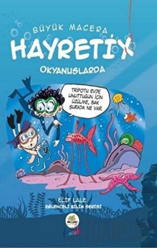 Hayretix Okyanuslarda - Büyük Macera Elif Lale