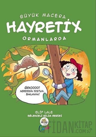 Hayretix Ormanlarda - Büyük Macera Elif Lale