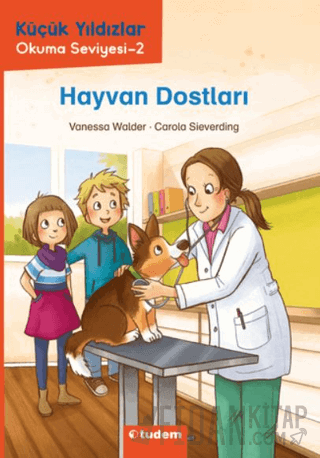 Hayvan Dostları - Küçük Yıldızlar Okuma Seviyesi 2 Vanessa Walder