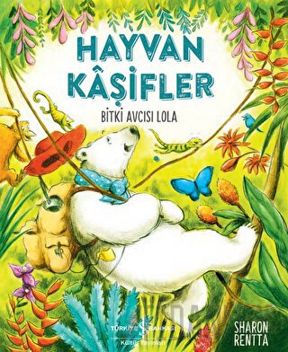 Hayvan Kaşifler - Bitki Avcısı Lola Sharon Rentta