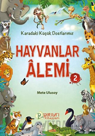 Hayvanlar Alemi 2 - Karadaki Küçük Dostlarımız Mete Ulusoy