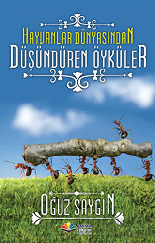 Hayvanlar Dünyasından Düşündüren Öyküler Oğuz Saygın