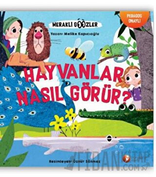 Hayvanlar Nasıl Görür? - Meraklı Gözler Serisi 1 Melike Kapıcıoğlu