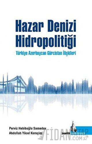 Hazar Denizi Hidropolitiği Abdullah Y. Kuruçim