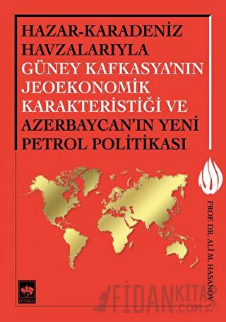 Hazar - Karadeniz Havzalarıyla Güney Kafkasya'nın Jeoekonomik Karakter