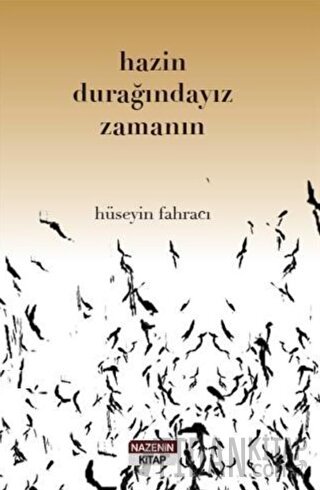 Hazin Durağındayız Zamanın Hüseyin Fahracı