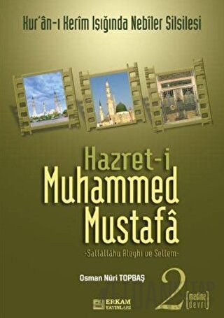 Hazret-i Muhammed Mustafa 2 Medine Devri Osman Nuri Topbaş