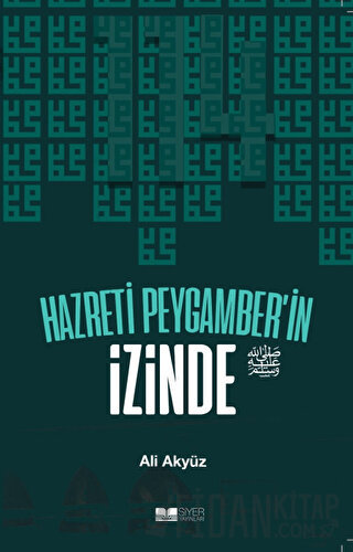 Hazreti Peygamber'in İzinde Ali Akyüz