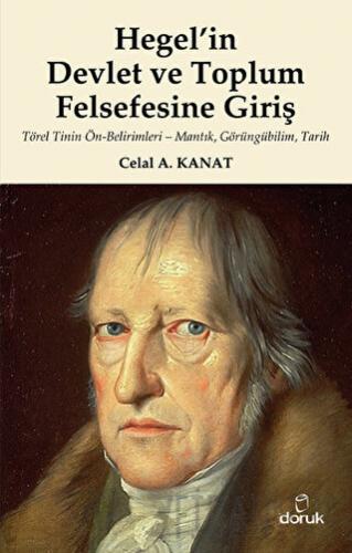 Hegel’in Devlet ve Toplum Felsefesine Giriş Celal A. Kanat