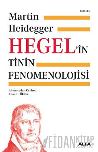 Hegel’in Tinin Fenomenolojisi (Ciltli) Martin Heidegger