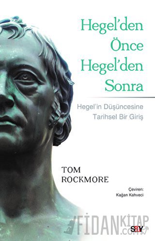 Hegel'den Önce Hegel'den Sonra Tom Rockmore