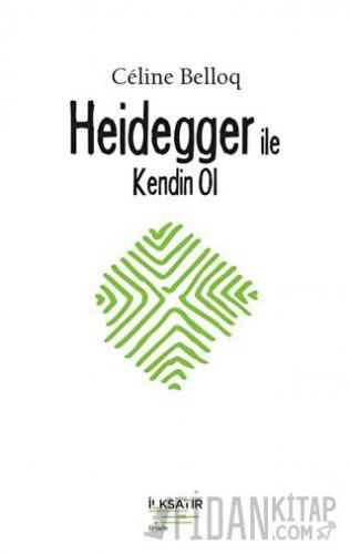 Heidegger ile Kendin Ol Celine Belloq