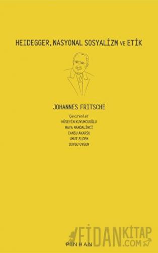 Heidegger, Nasyonal Sosyalizm Ve Etik Johannes Fritsche