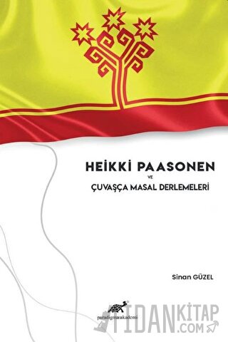 Heikki Paasonen ve Çuvaşça Masal Derlemeleri Sinan Güzel