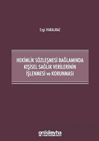 Hekimlik Sözleşmesi Bağlamında Kişisel Sağlık Verilerinin İşlenmesi ve