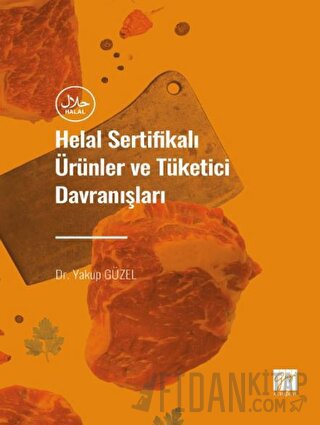 Helal Sertifikalı Ürünler ve Tüketici Davranışları Yakup Güzel