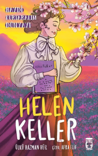 Helen Keller - Haydi Kurtaralım Dünyayı 4 Ülkü Hazman Hür