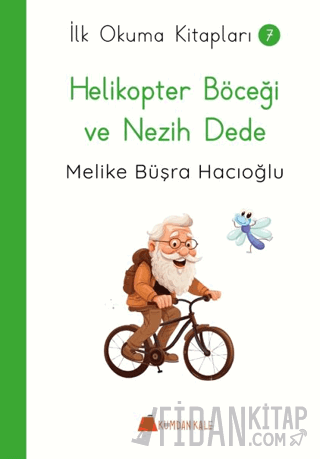 Helikopter Böceği ve Nezih Dede - İlk Okuma Kitapları Melike Büşra Hac