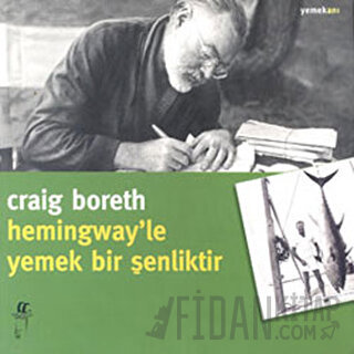 Hemingway’le Yemek Bir Şenliktir Craig Boreth