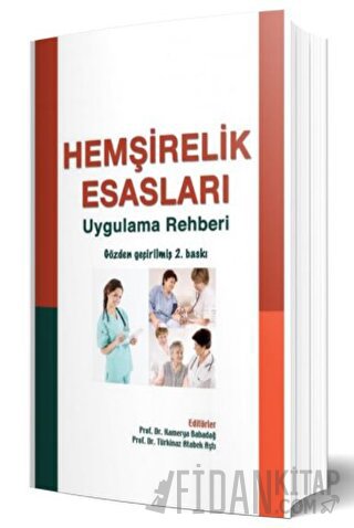 Hemşirelik Esasları - Uygulama Rehberi Kolektif