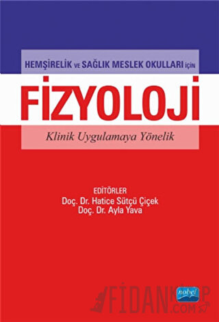 Hemşirelik ve Sağlık Meslek Okulları İçin Fizyoloji Klinik Uygulamaya 