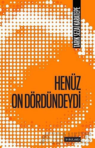 Henüz On Dördündeydi Tarık Sezai Karatepe