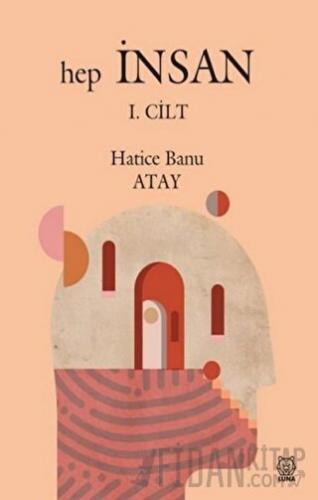 Hep İnsan 1. Cilt Hatice Banu Atay