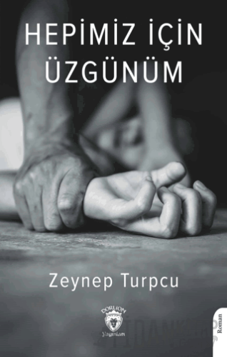 Hepimiz İçin Üzgünüm Zeynep Turpcu