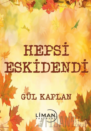 Hepsi Eskidendi Gül Kaplan