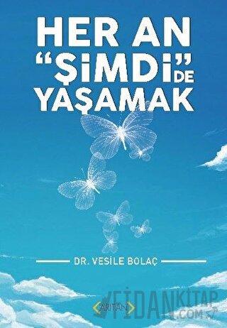 Her An "Şimdi"de Yaşamak Vesile Bolaç