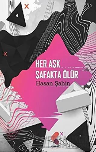 Her Aşk Şafakta Ölür Hasan Şahin