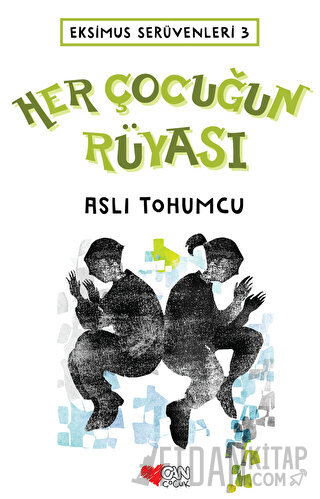 Her Çocuğun Rüyası - Ekimus Serüvenleri 3 Aslı Tohumcu