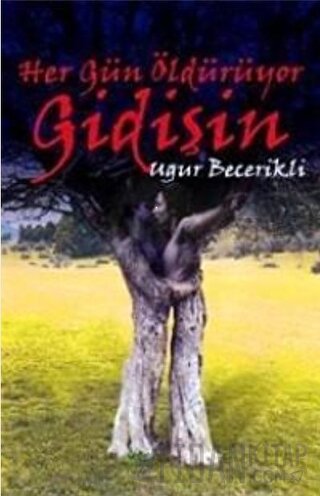 Her Gün Öldürüyor Gidişin Uğur Becerikli