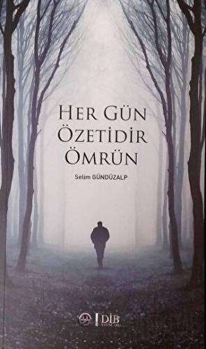 Her Gün Özetidir Ömrün Selim Gündüzalp