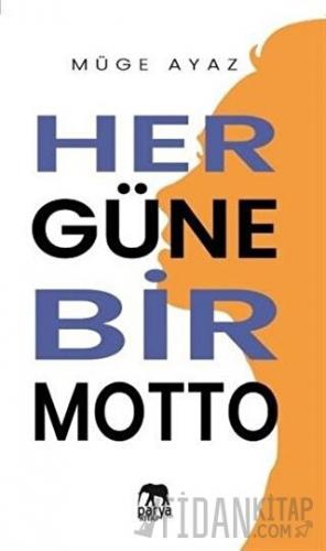 Her Güne Bir Motto Müge Ayaz