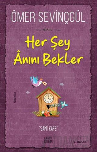 Her Şey Anını Bekler Ömer Sevinçgül