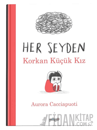 Her Şeyden Korkan Küçük Kız (Ciltli) Aurora Cacciapuoti